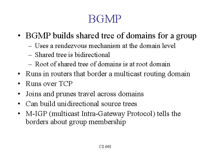 BGMP • BGMP builds shared tree of domains for a group – Uses a