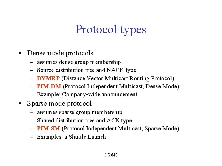 Protocol types • Dense mode protocols – – – assumes dense group membership Source