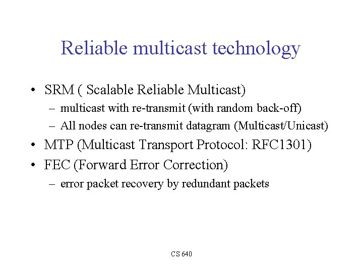 Reliable multicast technology • SRM ( Scalable Reliable Multicast) – multicast with re-transmit (with