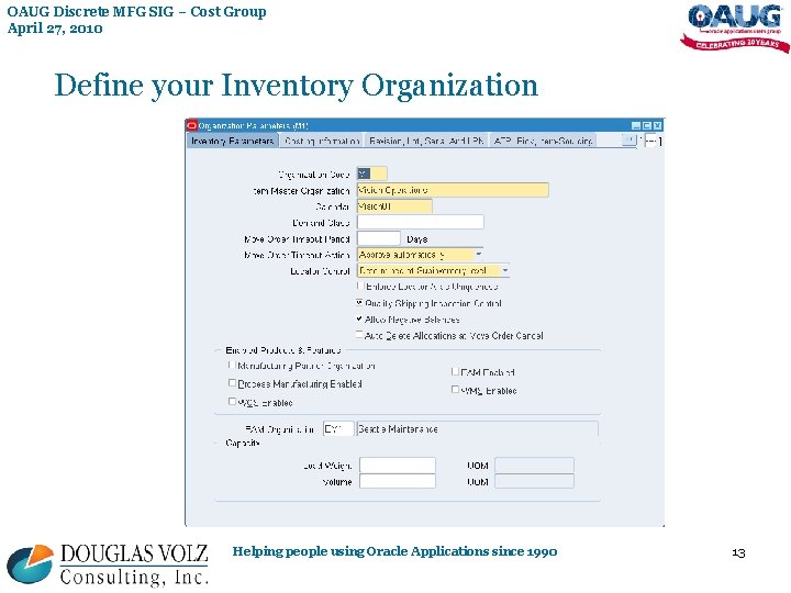 OAUG Discrete MFG SIG – Cost Group April 27, 2010 Define your Inventory Organization