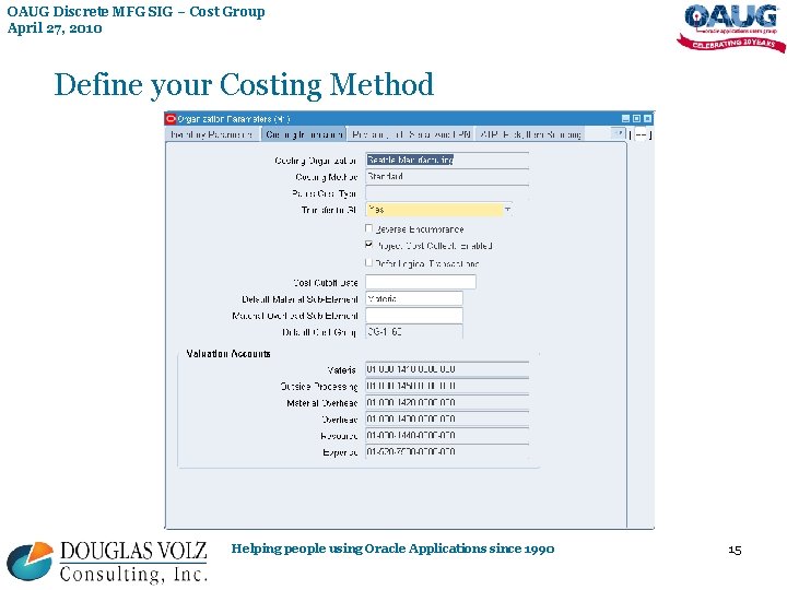 OAUG Discrete MFG SIG – Cost Group April 27, 2010 Define your Costing Method