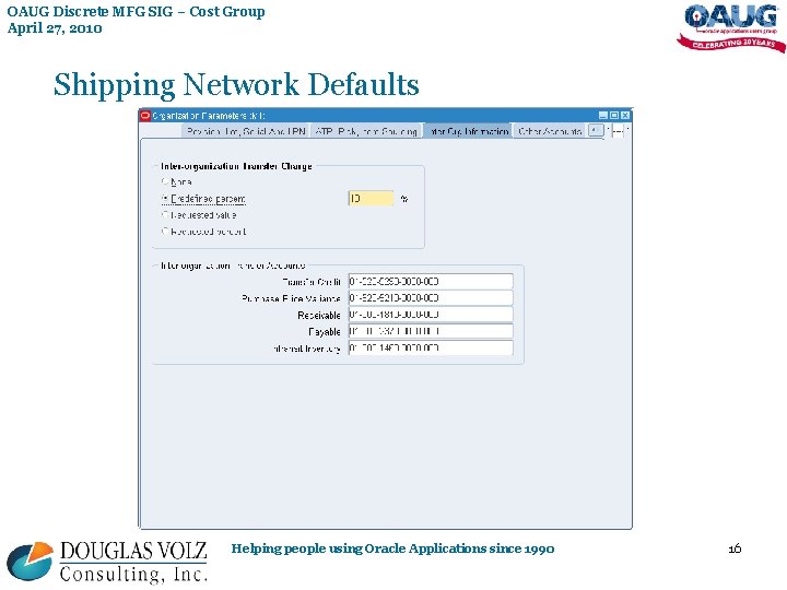 OAUG Discrete MFG SIG – Cost Group April 27, 2010 Shipping Network Defaults Helping