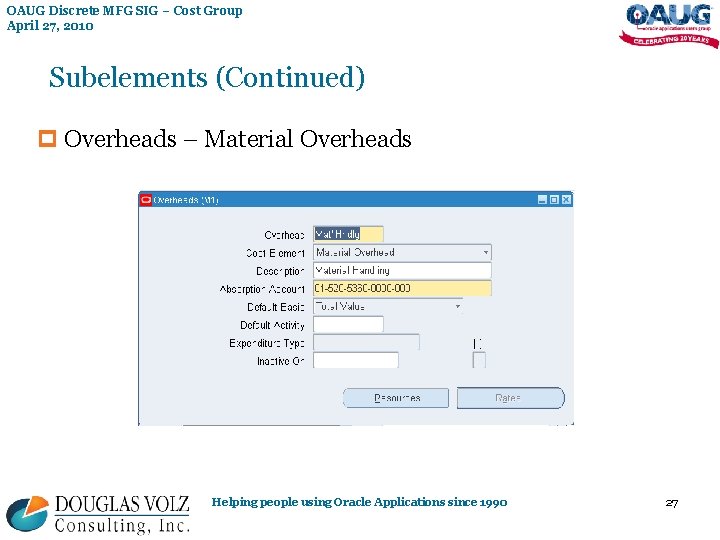 OAUG Discrete MFG SIG – Cost Group April 27, 2010 Subelements (Continued) p Overheads