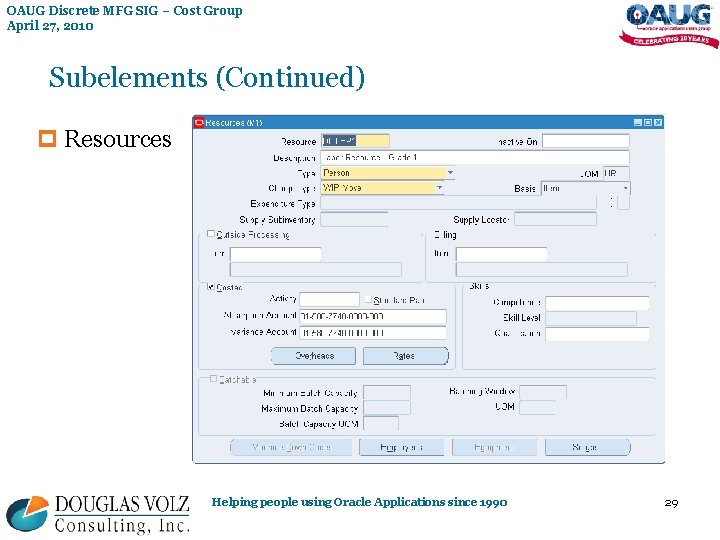 OAUG Discrete MFG SIG – Cost Group April 27, 2010 Subelements (Continued) p Resources