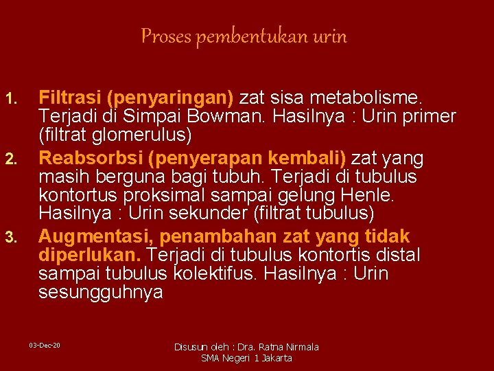 Proses pembentukan urin 1. 2. 3. Filtrasi (penyaringan) zat sisa metabolisme. Terjadi di Simpai