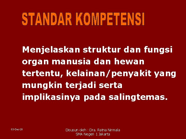 Menjelaskan struktur dan fungsi organ manusia dan hewan tertentu, kelainan/penyakit yang mungkin terjadi serta