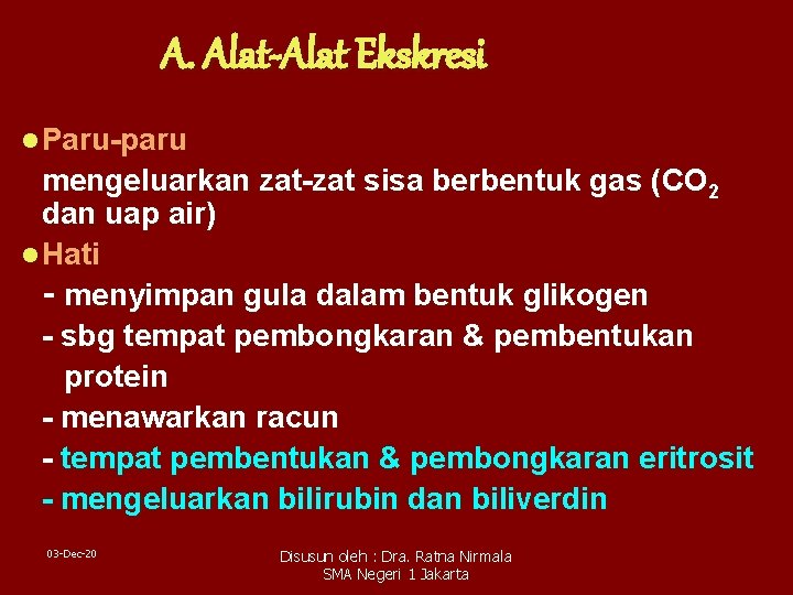 A. Alat-Alat Ekskresi l Paru-paru mengeluarkan zat-zat sisa berbentuk gas (CO 2 dan uap