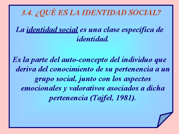 3. 4. ¿QUÉ ES LA IDENTIDAD SOCIAL? La identidad social es una clase específica