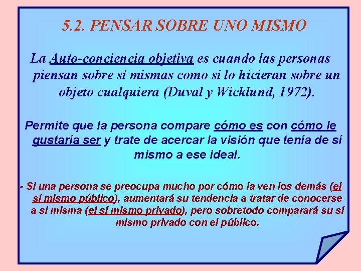 5. 2. PENSAR SOBRE UNO MISMO La Auto-conciencia objetiva es cuando las personas piensan