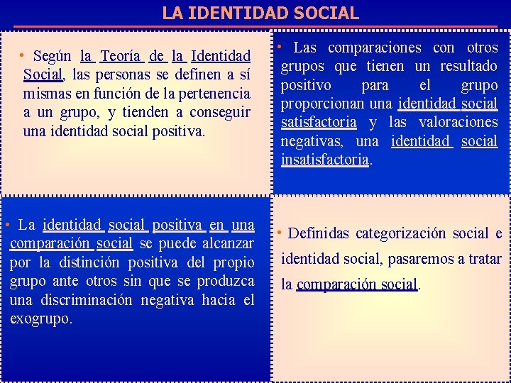 LA IDENTIDAD SOCIAL • Según la Teoría de la Identidad Social, las personas se