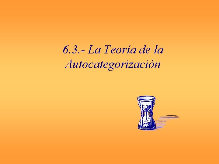 6. 3. - La Teoría de la Autocategorización 