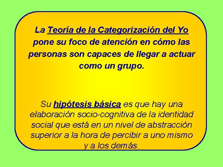 La Teoría de la Categorización del Yo pone su foco de atención en cómo