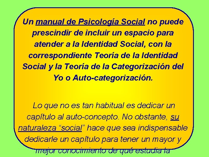Un manual de Psicología Social no puede prescindir de incluir un espacio para atender