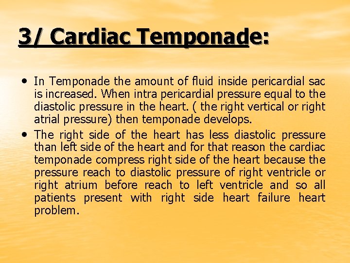 3/ Cardiac Temponade: • In Temponade the amount of fluid inside pericardial sac •