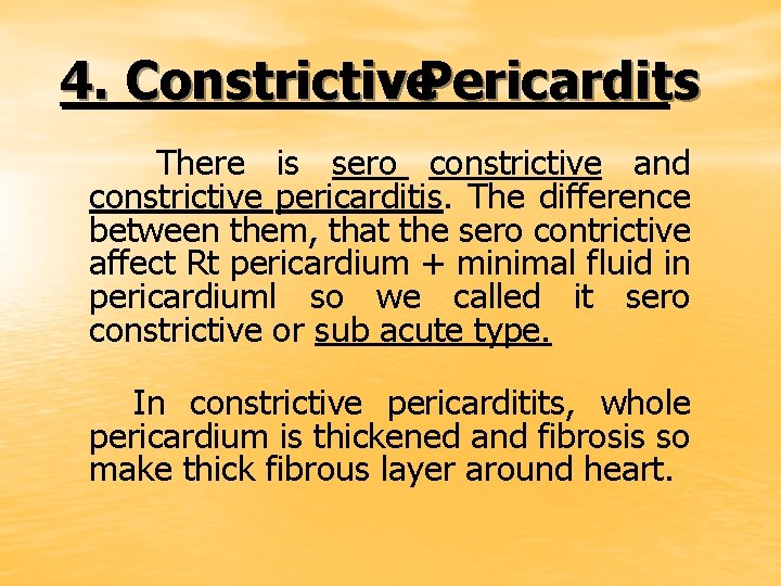 4. Constrictive. Pericardits There is sero constrictive and constrictive pericarditis. The difference between them,