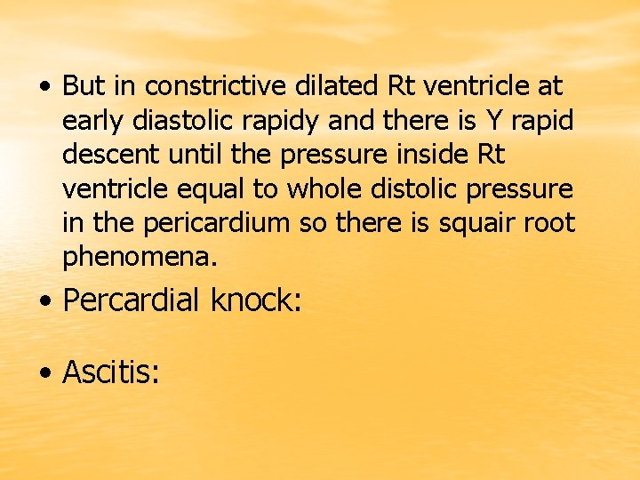 • But in constrictive dilated Rt ventricle at early diastolic rapidy and there