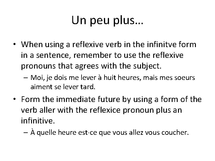 Un peu plus… • When using a reflexive verb in the infinitve form in