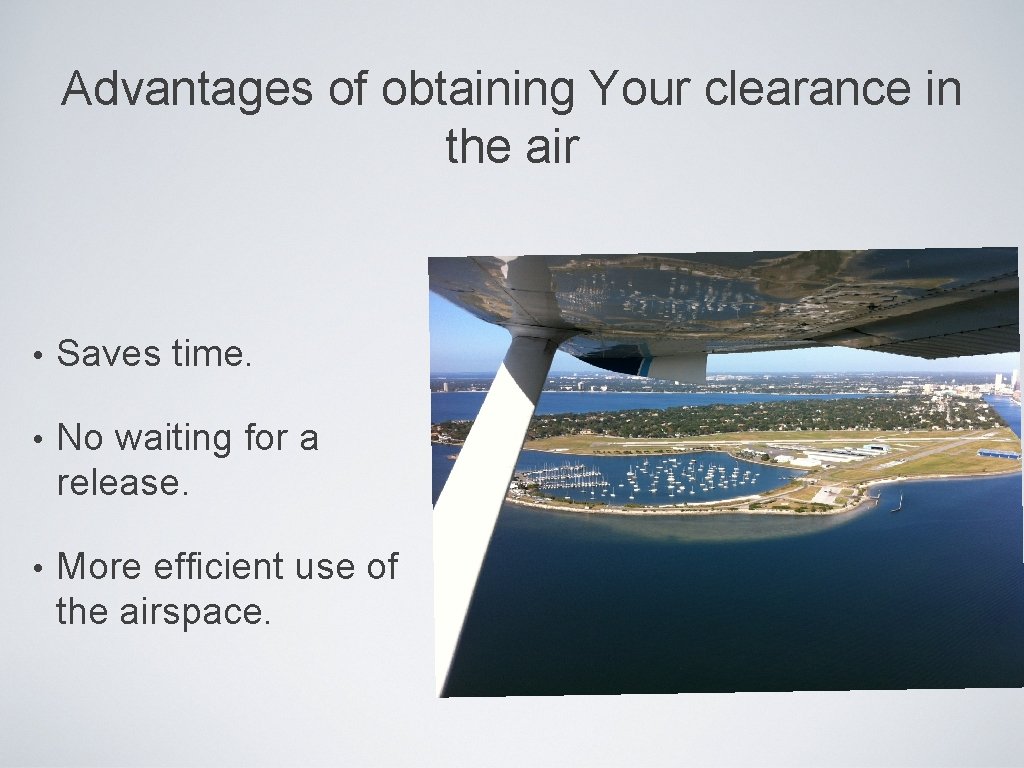 Advantages of obtaining Your clearance in the air • Saves time. • No waiting Advantages of obtaining Your clearance in the air • Saves time. • No waiting