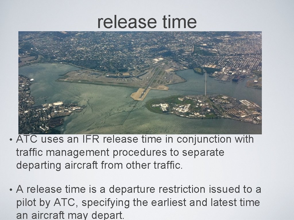 release time • ATC uses an IFR release time in conjunction with traffic management release time • ATC uses an IFR release time in conjunction with traffic management