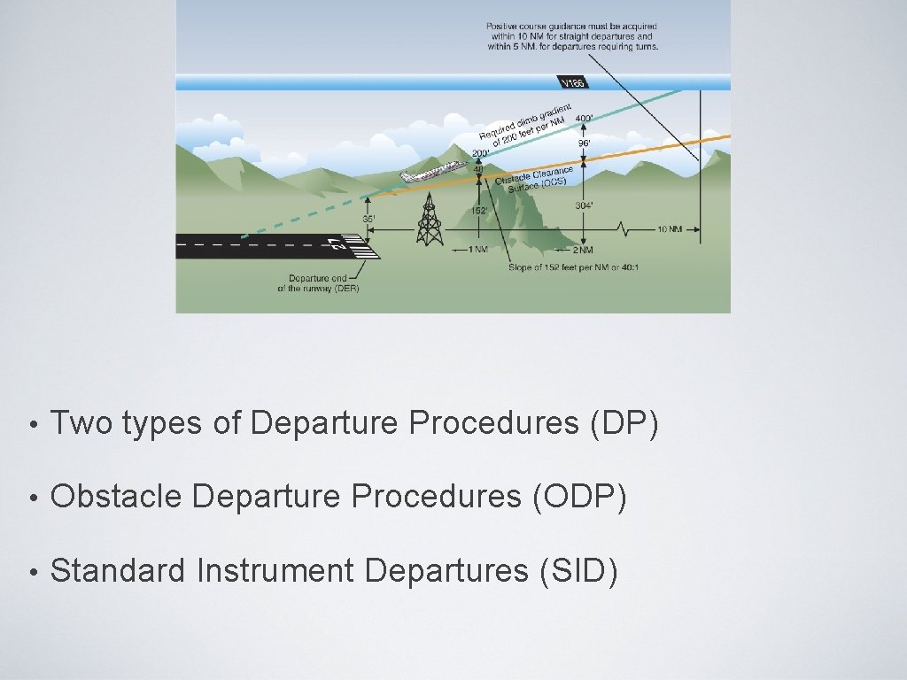 • Two types of Departure Procedures (DP) • Obstacle Departure Procedures (ODP) • • Two types of Departure Procedures (DP) • Obstacle Departure Procedures (ODP) •