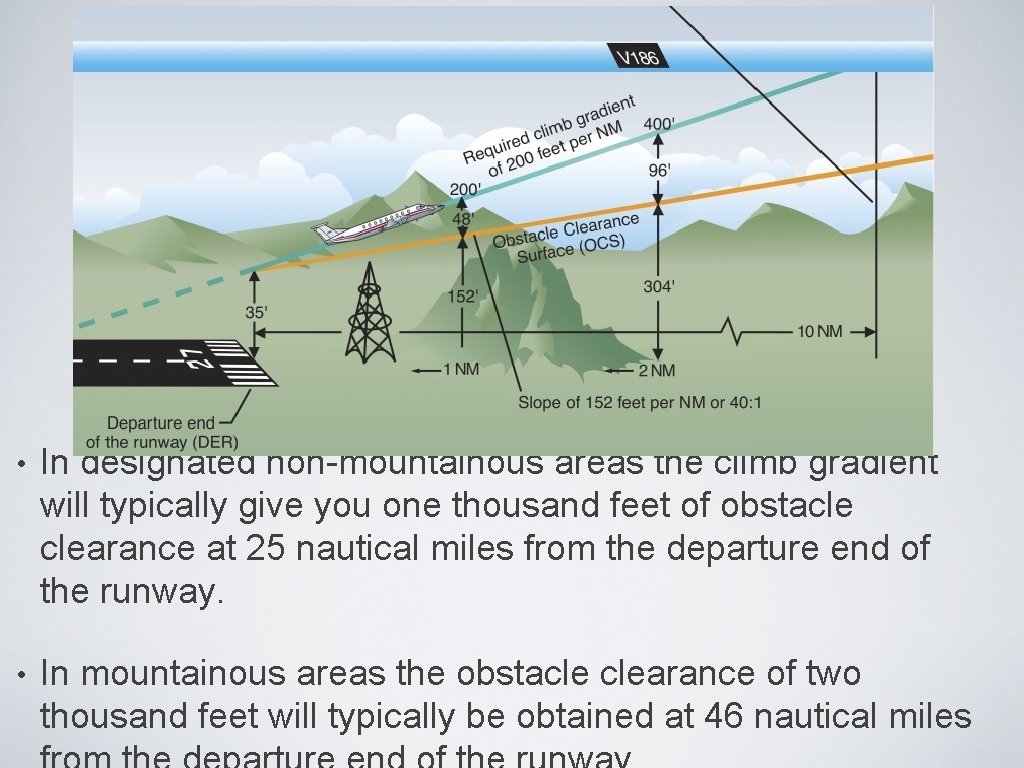 • In designated non-mountainous areas the climb gradient will typically give you one • In designated non-mountainous areas the climb gradient will typically give you one