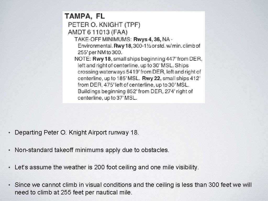 • Departing Peter O. Knight Airport runway 18. • Non-standard takeoff minimums apply • Departing Peter O. Knight Airport runway 18. • Non-standard takeoff minimums apply