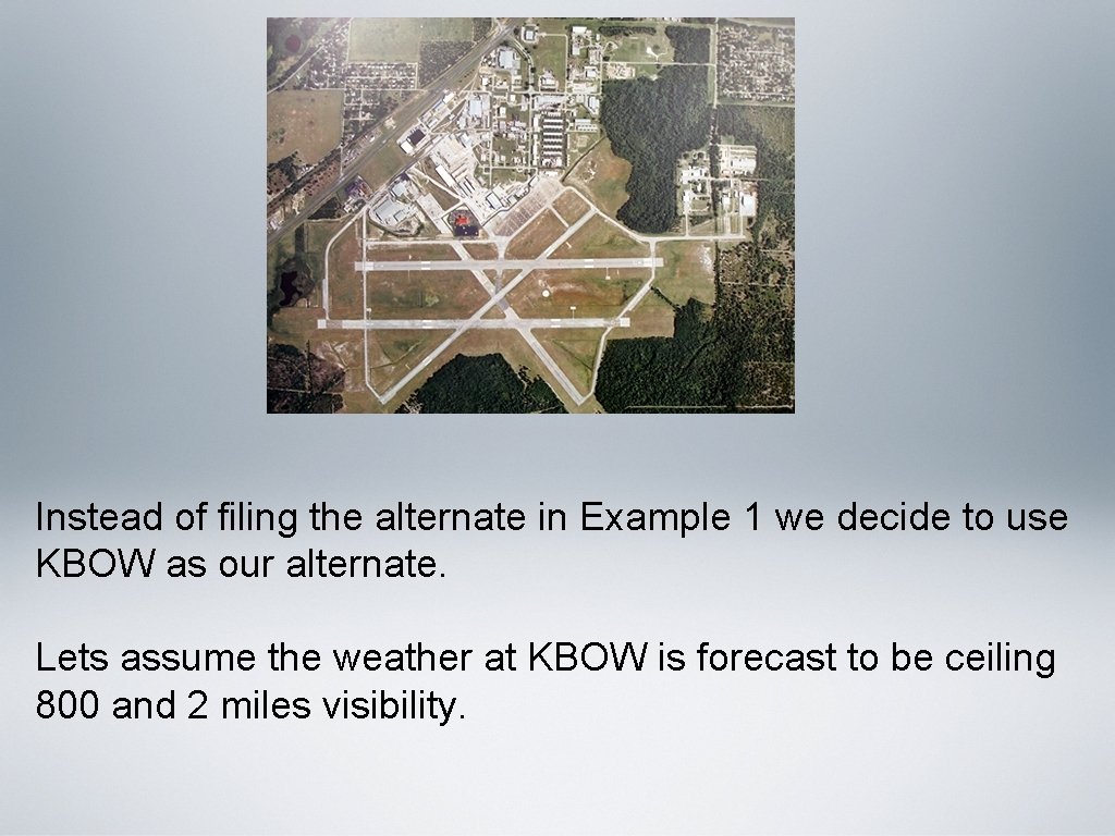 Instead of filing the alternate in Example 1 we decide to use KBOW as Instead of filing the alternate in Example 1 we decide to use KBOW as