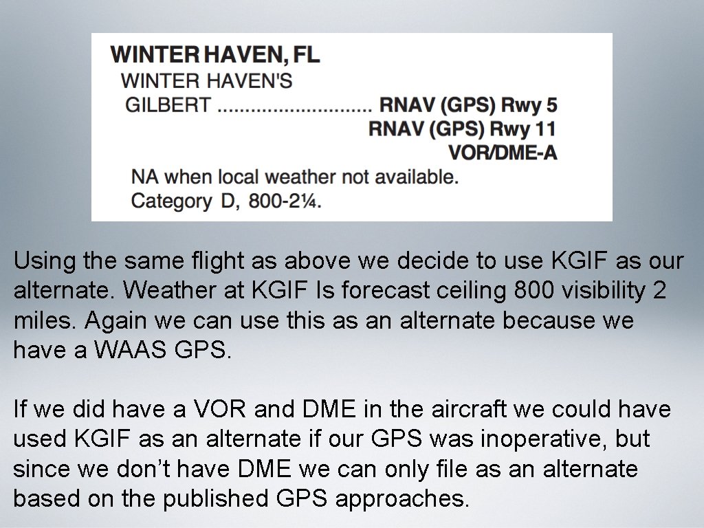Using the same flight as above we decide to use KGIF as our alternate. Using the same flight as above we decide to use KGIF as our alternate.