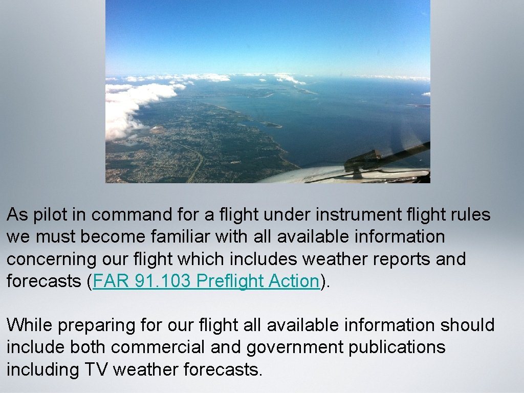 As pilot in command for a flight under instrument flight rules we must become As pilot in command for a flight under instrument flight rules we must become