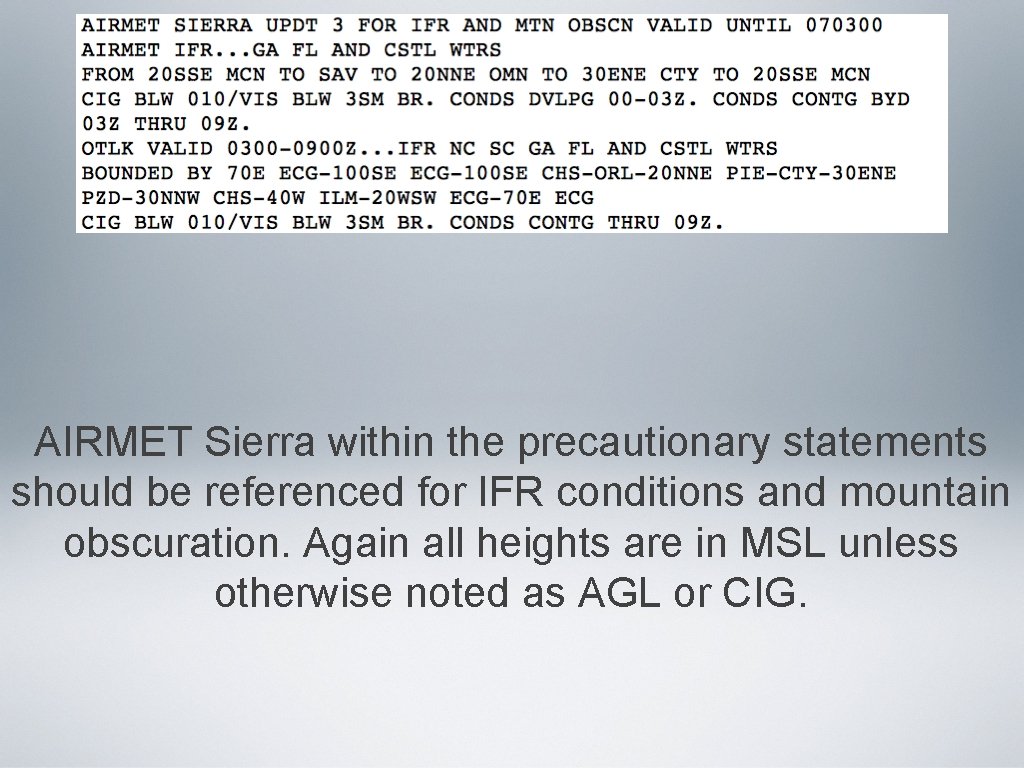 AIRMET Sierra within the precautionary statements should be referenced for IFR conditions and mountain AIRMET Sierra within the precautionary statements should be referenced for IFR conditions and mountain