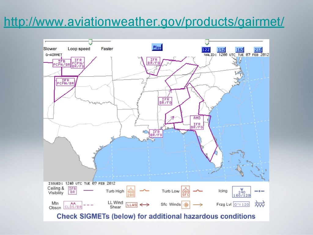 http: //www. aviationweather. gov/products/gairmet/ http: //www. aviationweather. gov/products/gairmet/