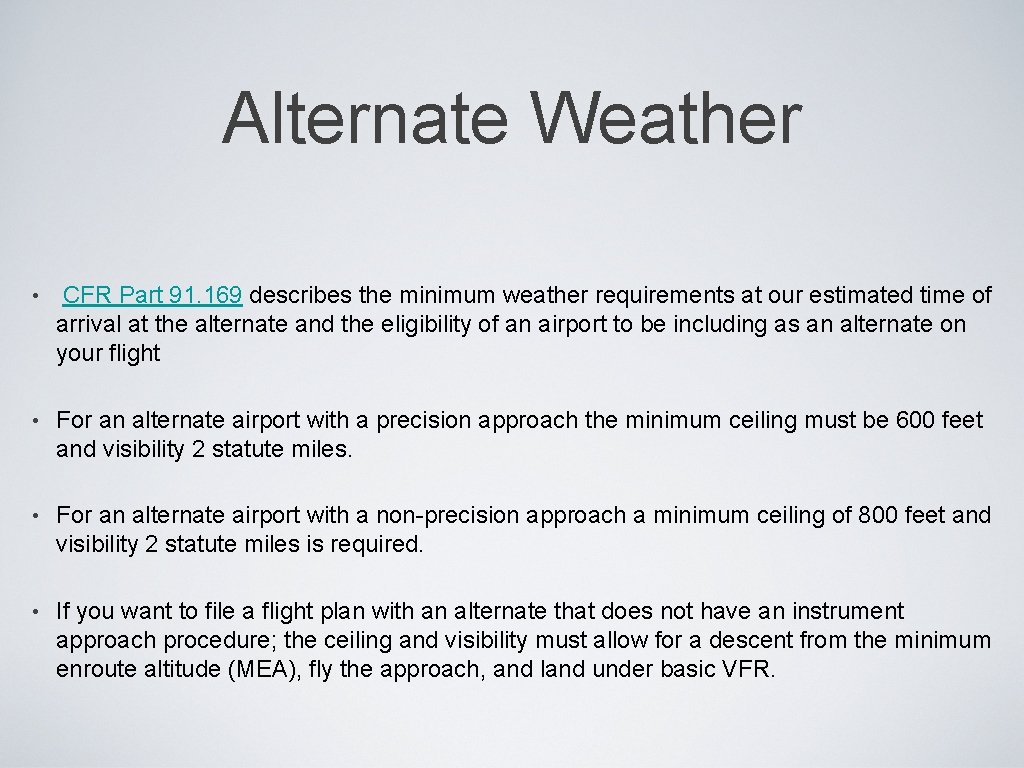 Alternate Weather • CFR Part 91. 169 describes the minimum weather requirements at our Alternate Weather • CFR Part 91. 169 describes the minimum weather requirements at our