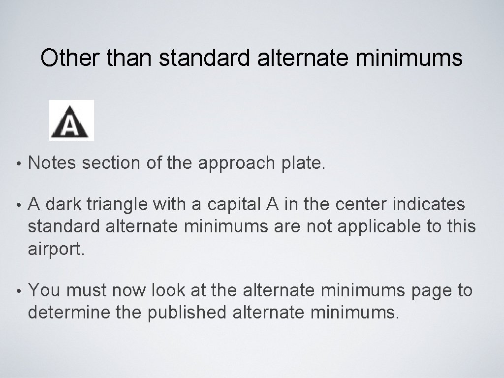 Other than standard alternate minimums • Notes section of the approach plate. • A Other than standard alternate minimums • Notes section of the approach plate. • A