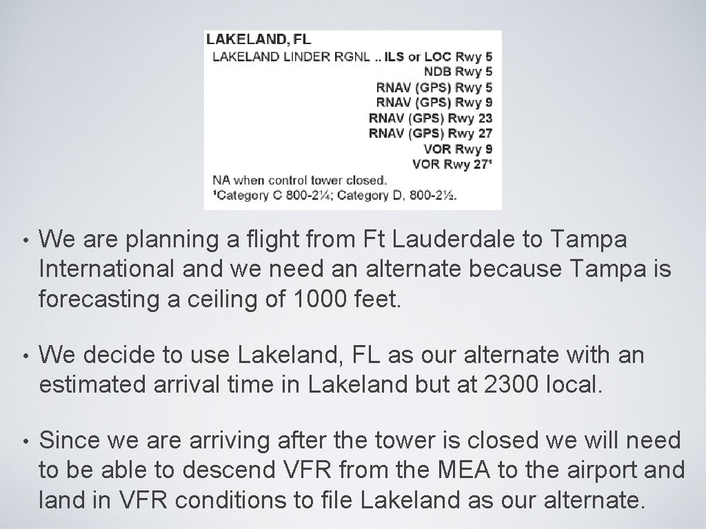 • We are planning a flight from Ft Lauderdale to Tampa International and • We are planning a flight from Ft Lauderdale to Tampa International and
