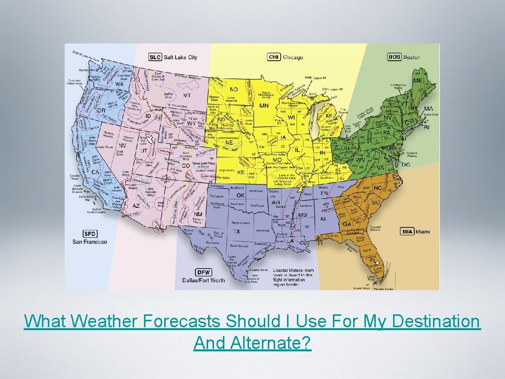 What Weather Forecasts Should I Use For My Destination And Alternate? What Weather Forecasts Should I Use For My Destination And Alternate?