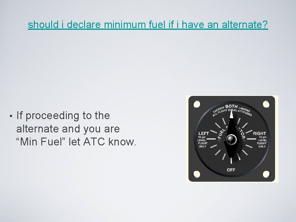 should i declare minimum fuel if i have an alternate? • If proceeding to should i declare minimum fuel if i have an alternate? • If proceeding to