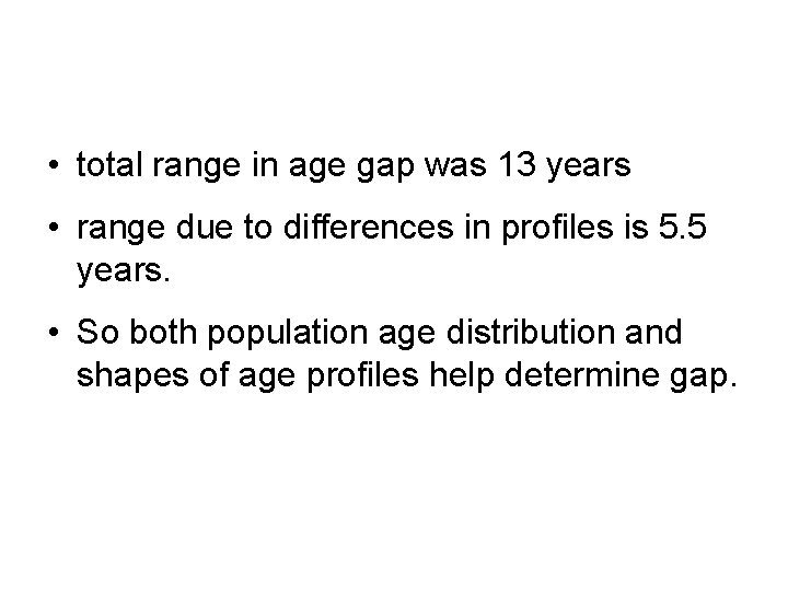  • total range in age gap was 13 years • range due to