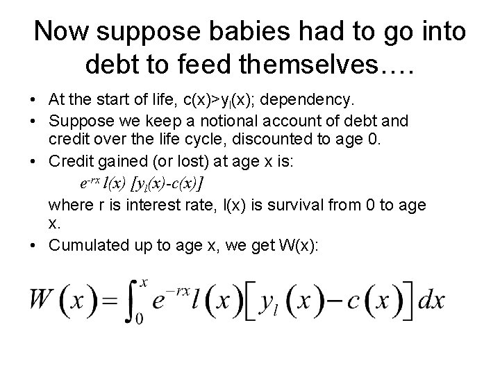 Now suppose babies had to go into debt to feed themselves…. • At the