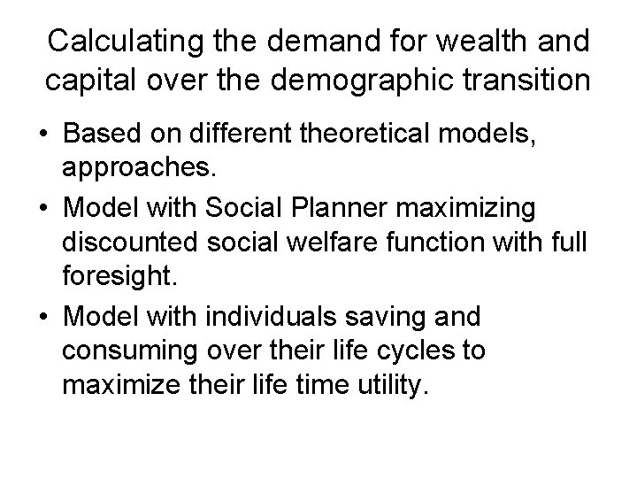 Calculating the demand for wealth and capital over the demographic transition • Based on