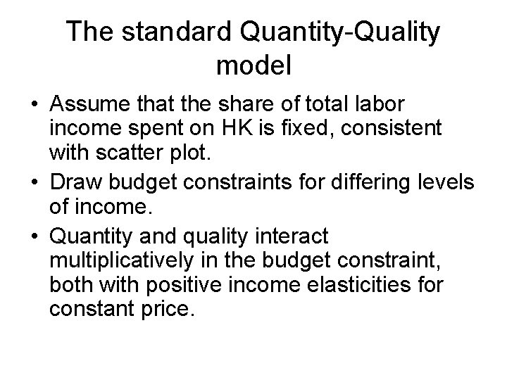 The standard Quantity-Quality model • Assume that the share of total labor income spent