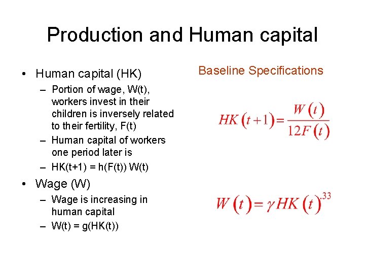 Production and Human capital • Human capital (HK) – Portion of wage, W(t), workers