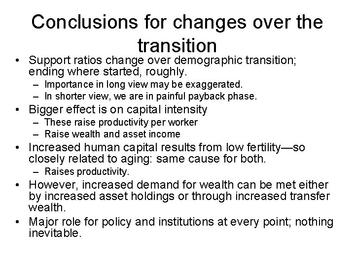 Conclusions for changes over the transition • Support ratios change over demographic transition; ending