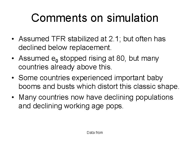 Comments on simulation • Assumed TFR stabilized at 2. 1; but often has declined