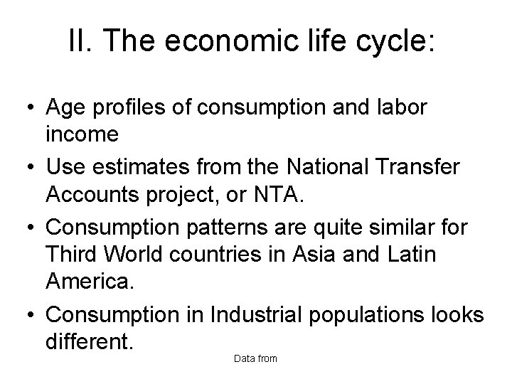 II. The economic life cycle: • Age profiles of consumption and labor income •