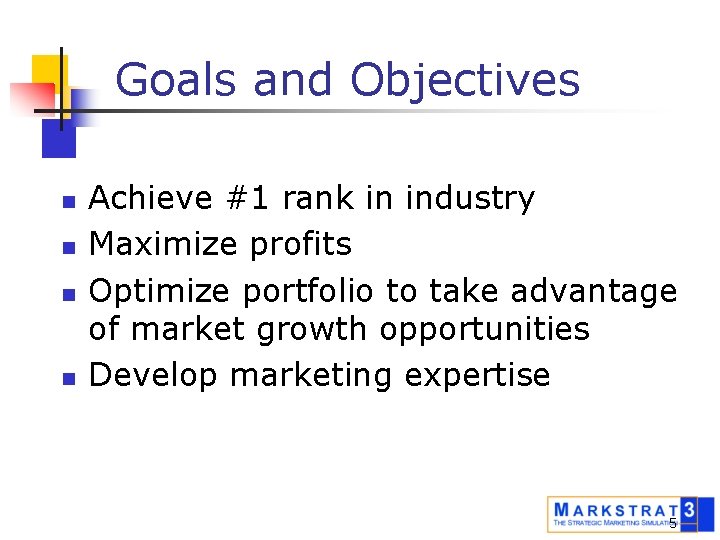 Goals and Objectives n n Achieve #1 rank in industry Maximize profits Optimize portfolio