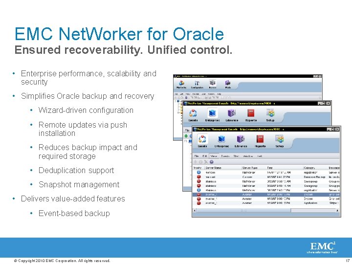 EMC Net. Worker for Oracle Ensured recoverability. Unified control. • Enterprise performance, scalability and