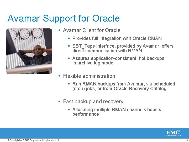 Avamar Support for Oracle • Avamar Client for Oracle § Provides full integration with