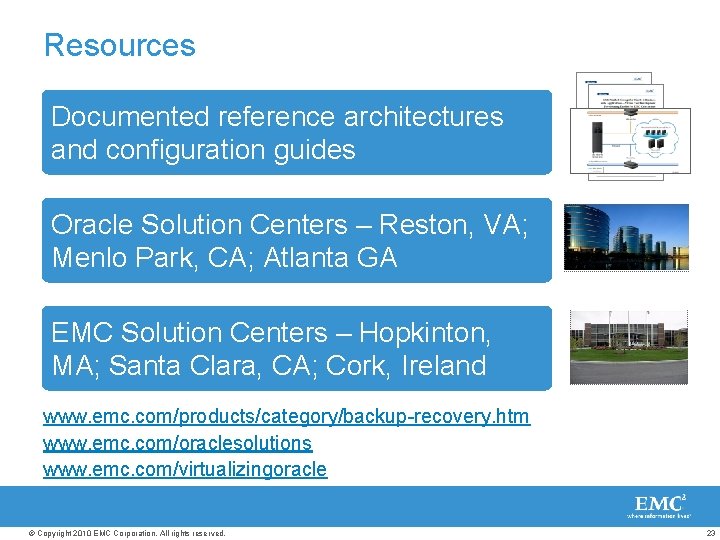 Resources Documented reference architectures and configuration guides Oracle Solution Centers – Reston, VA; Menlo