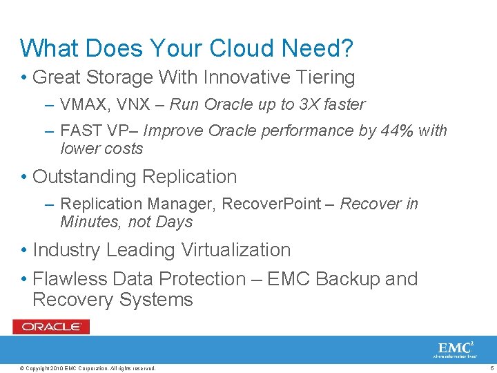 What Does Your Cloud Need? • Great Storage With Innovative Tiering – VMAX, VNX