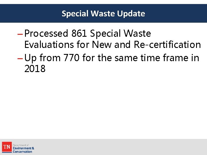 Special Waste Update – Processed 861 Special Waste Evaluations for New and Re-certification –